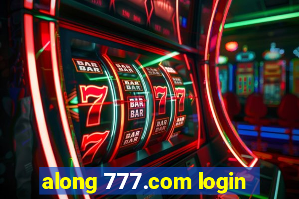 along 777.com login